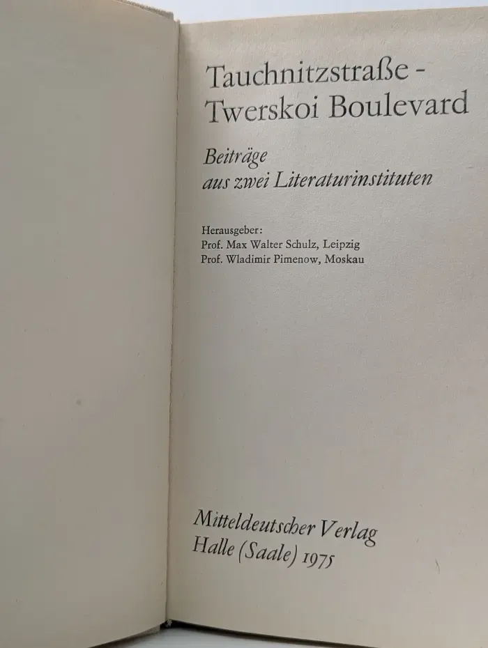 Tauchnitzstraße - Twerskoi Boulevard: Beiträge aus zwei Literaturinstituten