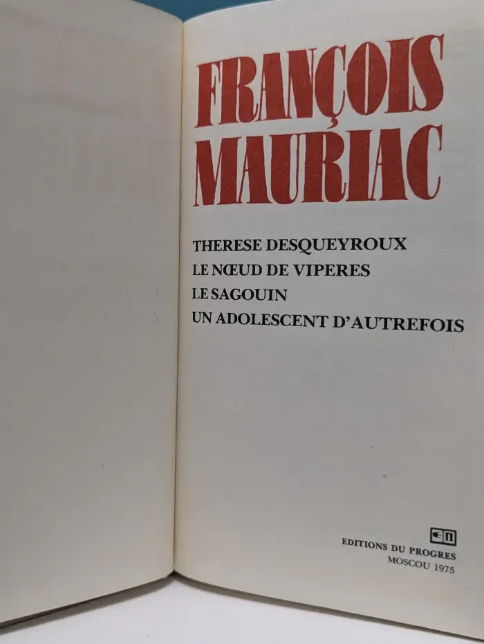 Therese Desqueyroux. Le Noeud de viperes. Le Sagouin. Un Adolescent d'autrefois