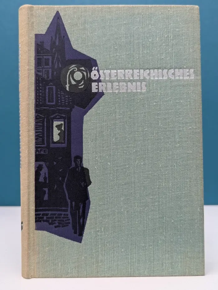 Oesterreichisches Erlebnis. Stichproben der oesterreichischen Erzaehlkunst des 20. Jahrhunderts