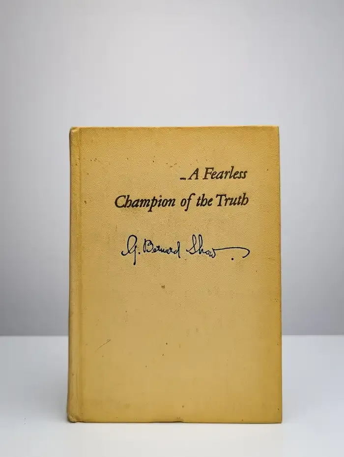 Selections from Shaw. A Fearless Champion of the Truth