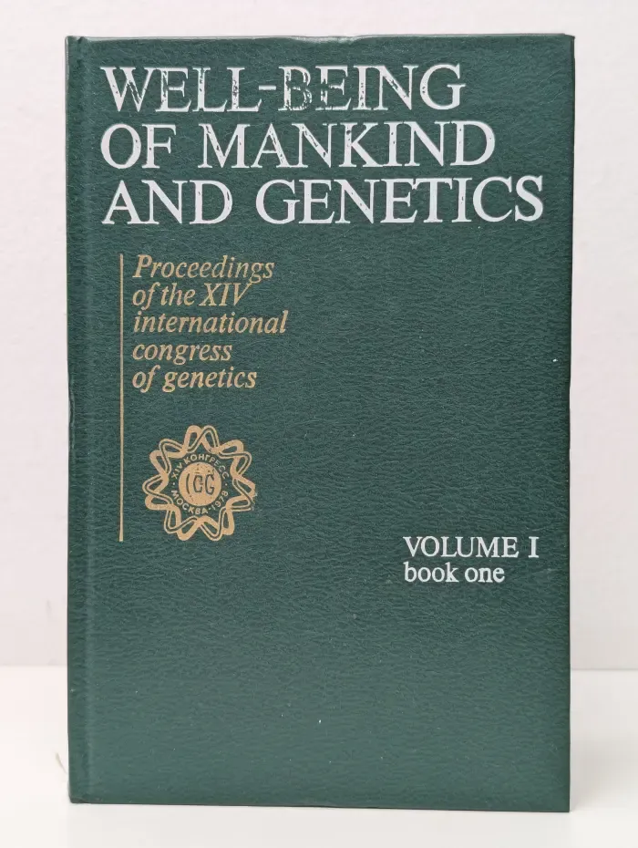 Well-being of Mankind and Genetics. Proceedings of the XIV International Congress of Genetics, Volume I, Book One