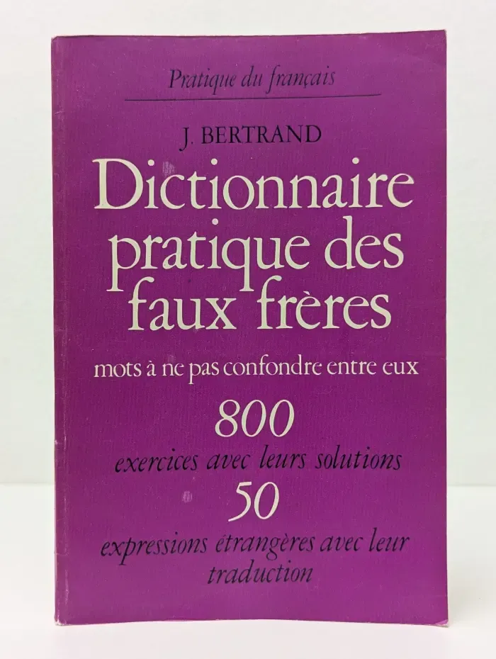 Pratique du francais. Dictionnaire pratique des faux freres