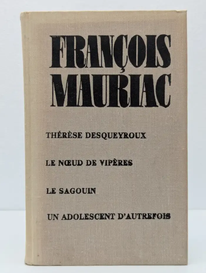 Therese Desqueyroux. Le Noeud de viperes. Le Sagouin. Un Adolescent d'autrefois