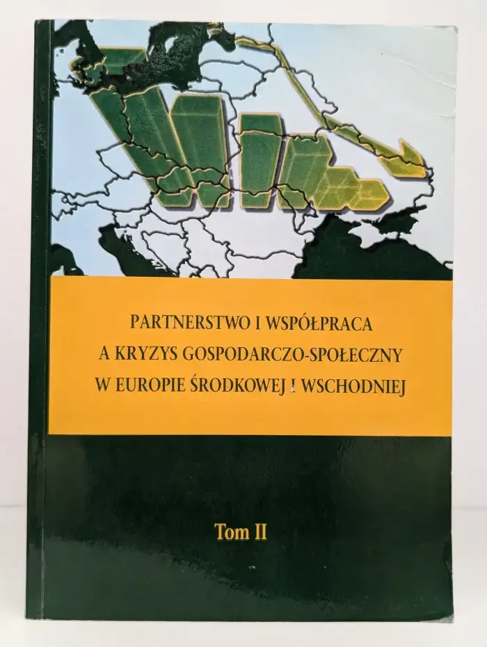 Partnerstwo i współpraca a kryzys gospodarczo-społeczny w Europie Środkowej i Wschodniej/Партнерство и поддержка экономических и социальных инициатив в Центральной и Восточной Европе. Том 2