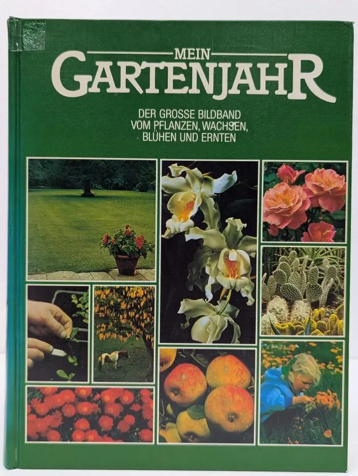 Mein Gartenjahr. Der grosse Bildband vom Pflanzen, Wachsen, Bluhen und Ernten